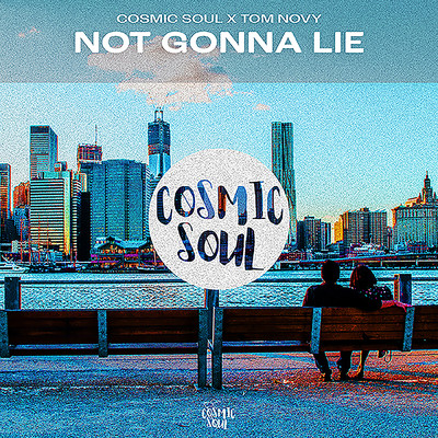 Not Gonna Lie/Cosmic Soul／Tom Novy