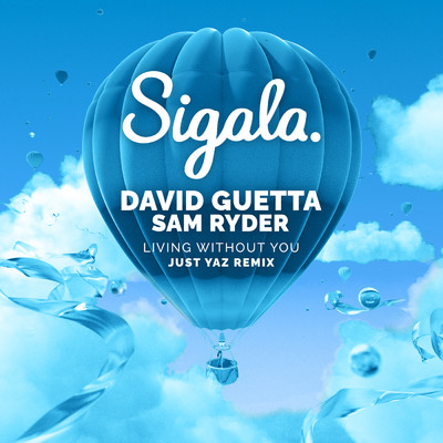 Living Without You (Just Yaz Remix) feat.David Guetta/Sigala／Sam Ryder
