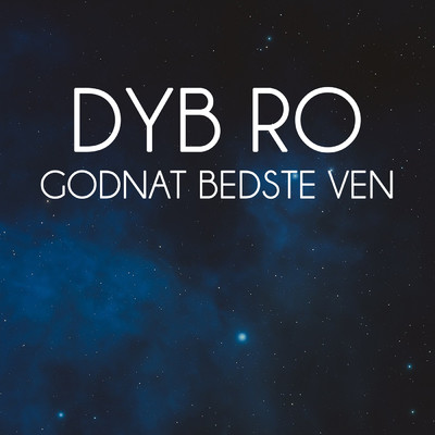 アルバム/Godnat Bedste Ven/Dyb Ro