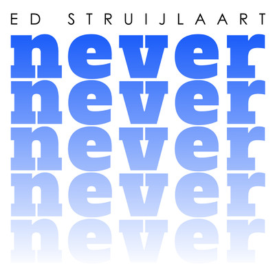 Never/Ed Struijlaart