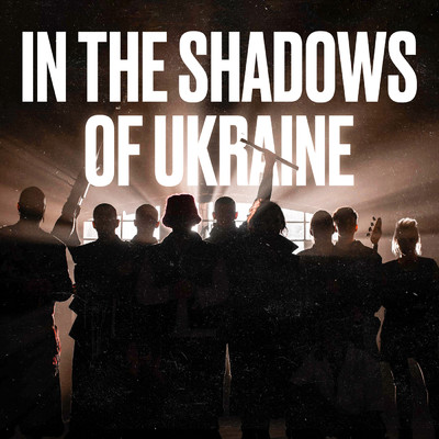 In The Shadows Of Ukraine feat.The Rasmus/KALUSH／Kalush Orchestra