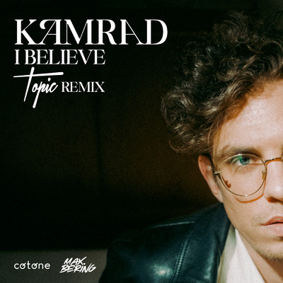 I Believe (Topic Remix)/KAMRAD