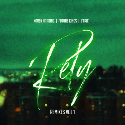 Rely (John Gibbons Remix)/Karen Harding／Future Kings／L'Tric