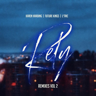 Rely (OFFAIAH Remix)/Karen Harding／Future Kings／L'Tric