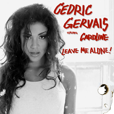 Leave Me Alone (Radio Edit) feat.Caroline/Cedric Gervais