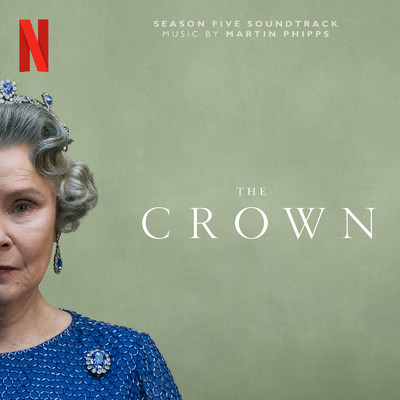 The Crown: Season Five (Soundtrack from the Netflix Original Series)/Martin Phipps