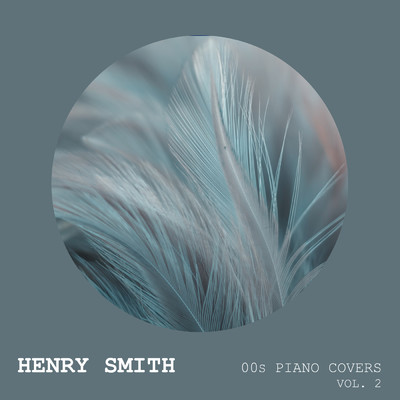 アルバム/00s Piano Covers (Vol. 2)/Henry Smith