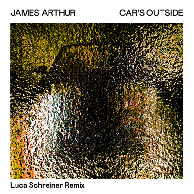 Car's Outside (Luca Schreiner Remix)/James Arthur