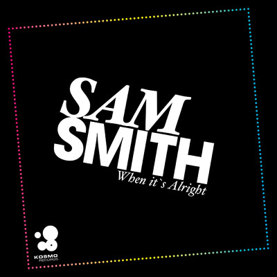 When It's Alright (Tomcraft Radio Edit)/Sam Smith