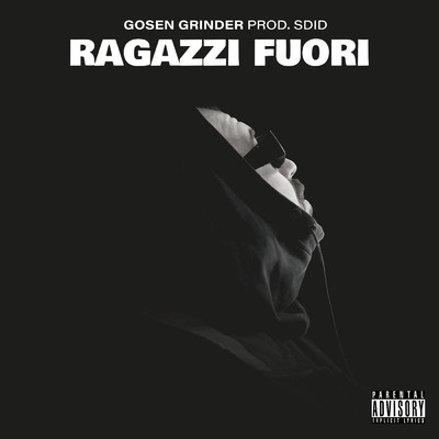 Ragazzi Fuori (Explicit)/Gosen Grinder