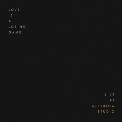 Love Is A Losing Game (Live at Stebbing Studio)/TEEKS