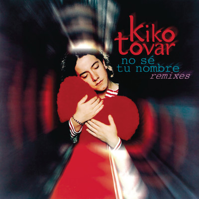 アルバム/No Se Tu Nombre (Remixes) (Remasterizado 2023)/Kiko Tovar