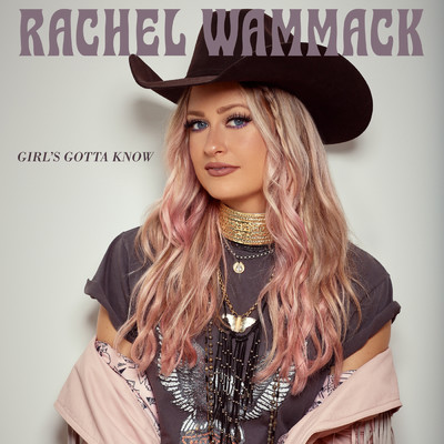シングル/Girl's Gotta Know/Rachel Wammack