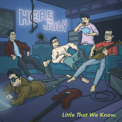 Little That We Know/Here Comes July