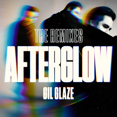 Afterglow (Remixes)/Gil Glaze