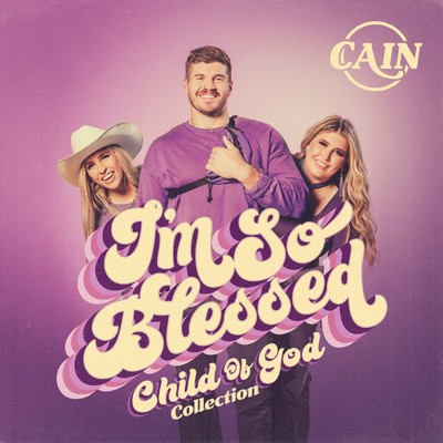 I'm So Blessed (Child of God Collection)/CAIN