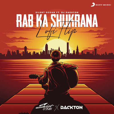 Rab Ka Shukrana (Lofi Flip)/Silent Ocean／DJ Dackton／Mohit Chauhan／Pritam