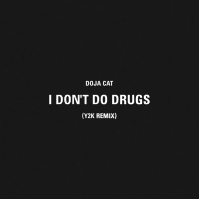 I Don't Do Drugs (Y2K Remix) (Explicit)/Doja Cat