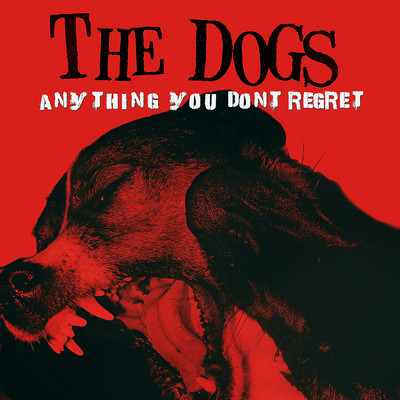 Anything You Don't Regret/The Dogs