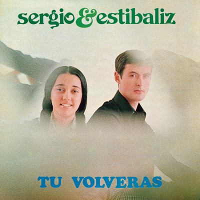 Tu Volveras (Remasterizado 2023)/Sergio Y Estibaliz