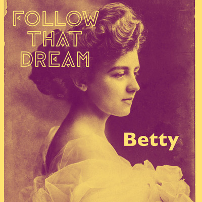 Betty/Follow That Dream