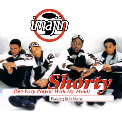Shorty (You Keep Playin' With My Mind) feat.Keith Murray/Imajin