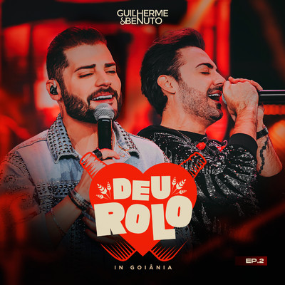 Deu Rolo In Goiania Vol. 02 (Ao Vivo)/Guilherme & Benuto