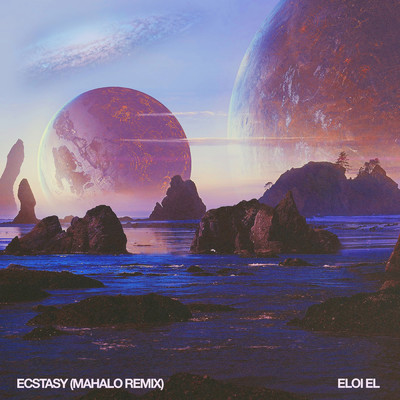 Ecstasy (Mahalo Remix)/Eloi El／Mahalo