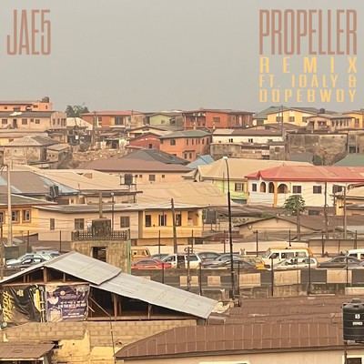 Propeller (Remix) (Explicit) feat.Idaly,Dopebwoy/JAE5