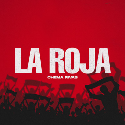 LA ROJA (CANCION MUNDIAL)/Chema Rivas