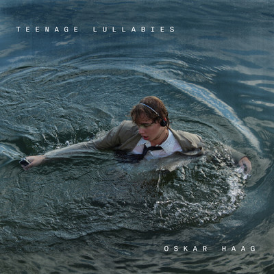 Teenage Lullabies (Explicit)/Oskar Haag