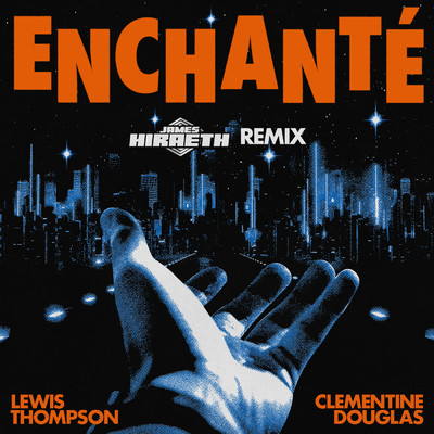 Enchante (James Hiraeth Remix) feat.Clementine Douglas/Lewis Thompson