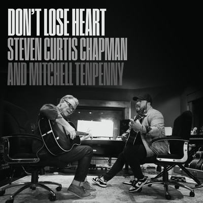 Don't Lose Heart/Steven Curtis Chapman／Mitchell Tenpenny