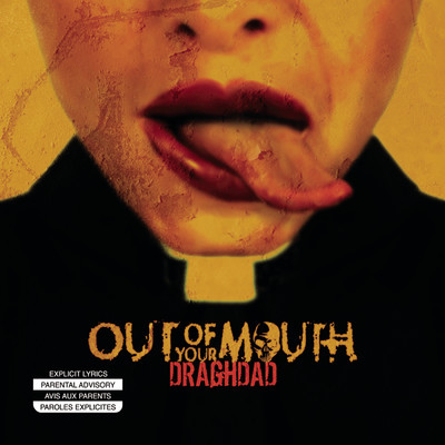 アルバム/Draghdad (Explicit)/Out Of Your Mouth