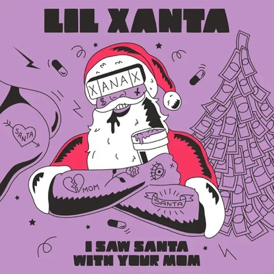 I Saw Santa with Your Mom (Speedy Versions) (Explicit)/Lil Xanta
