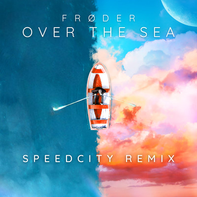 シングル/Over the Sea (Speedcity Remix)/Froder