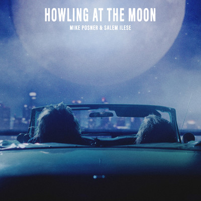 Howling at the Moon/Mike Posner／salem ilese