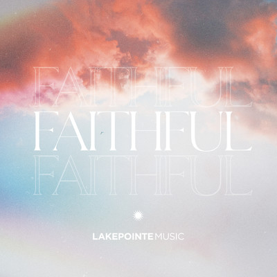 アルバム/Faithful/Lakepointe Music