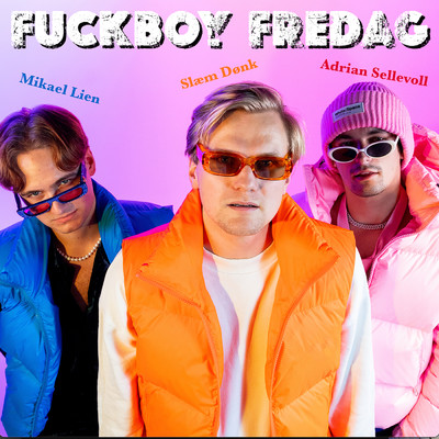 Fuckboy Fredag (Explicit)/Slaem Donk／Adrian Sellevoll／Mikael Lien