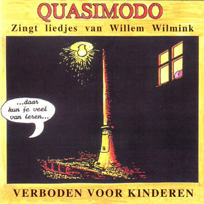 Liedjes van Willem Wilmink (Verboden voor kinderen)/Quasimodo