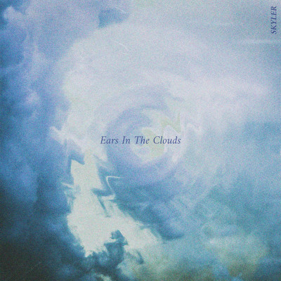 Ears In The Clouds/Skyler
