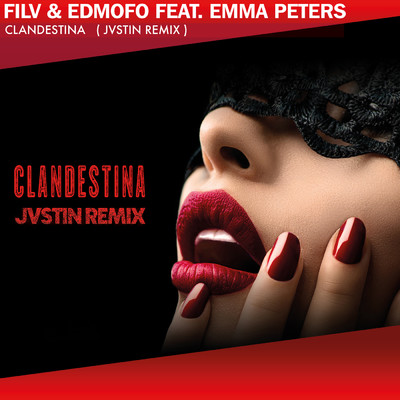 シングル/Clandestina (JVSTIN Remix) (Explicit) feat.Emma Peters/FILV／Edmofo