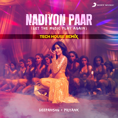 Nadiyon Paar (Let The Music Play Again) (Tech House Remix)/Deepanshu Ruhela／Priyank／Sachin-Jigar／Rashmeet Kaur／Shamur／IP Singh
