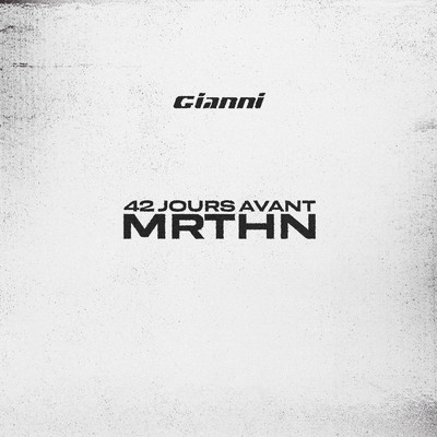 アルバム/42 jours avant MRTHN (Explicit)/Gianni