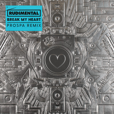 シングル/Break My Heart (Prospa Remix)/Rudimental