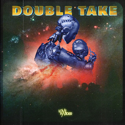 Double Take/Love Harder