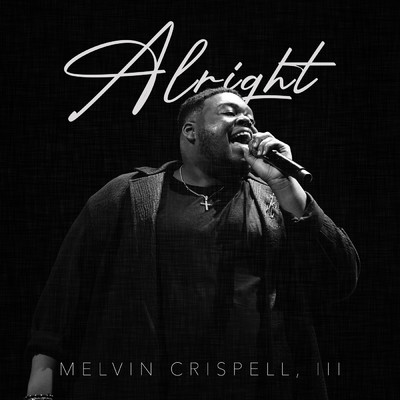 Alright/Melvin Crispell