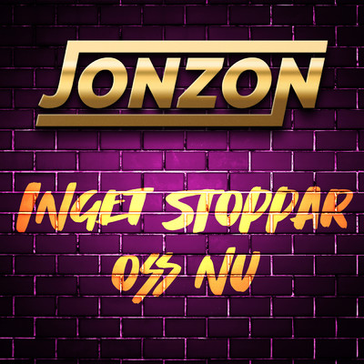 シングル/Inget stoppar oss nu/Jonzon