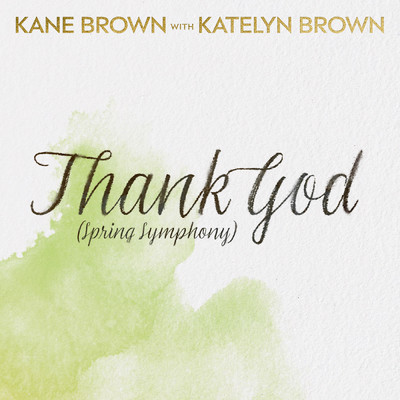 シングル/Thank God (Spring Symphony Instrumental)/Kane Brown／Katelyn Brown