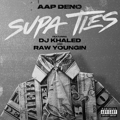 シングル/Supa Ties (Explicit) feat.DJ Khaled,Raw Youngin/AAP Deno